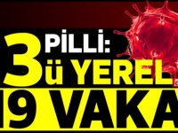 Pilli:13'ü yerel 19 pozitif vaka!