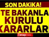 Bakanlar Kurulu Kararları açıklandı