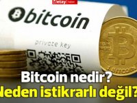 Bitcoin nedir ve neden istikrarlı olamıyor?