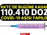 Ocak ayından bugüne KKTC'de 110.410 doz Covid-19 aşısı yapıldı