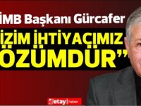 Gürcafer:Hükümetin önceliği ‘Türkiye bize para versin’ noktasında