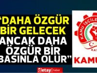 Kamu-İş Başkanı Serdaroğlu: “Daha özgür bir gelecek ancak daha özgür bir basınla olur”