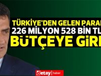 Türkiye'den gelen paranın 226 milyon 528 bin TL'si bütçeye girdi