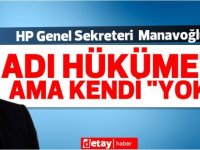 Manavoğlu :Bir şeyler söylüyorlar ama her söz bir öncekine "sağır"....