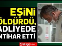 Eşini Öldürdü, Adliyede İntihar Etti