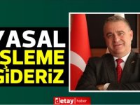 Büyükyılmaz:Grevin yasal dayanağı yok,yasal işleme gideriz