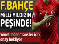 Fenerbahçe milli yıldızın peşinde!