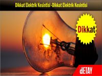 Dikkat yarın elektrik kesintisi var!!!