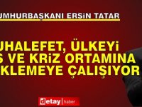 Cumhurbaşkanı Tatar'dan muhalefete sert eleştiri