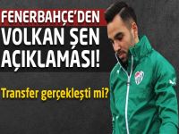 Fenerbahçe'den Volkan Şen açıklaması!