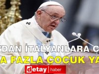 Papa'dan İtalyanlara çağrı: Daha fazla çocuk yapın