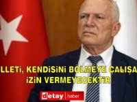 Türk Milleti, kendisini bölmeye çalışanlara izin vermeyecektir