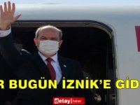 Tatar Bugün İznik’e Gidiyor