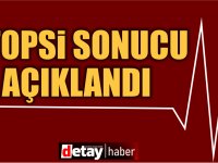 Akkeleş’in ölüm sebebi açıklandı