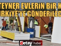 Konteyner evlerin bir kısmı Cuma günü Türkiye’ye gönderilecek