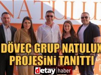Döveç Group, 'Natulux Projesi'ni tanıttı: Doğa ve lüksün buluşma noktası