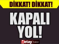 Dikkat! İskele-Ercan ana yolu kapatıldı