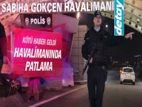 Sabiha Gökçen Havalimanı'nda patlama