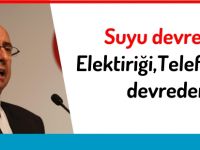 Özyiğit: "Suyu devreden, telefonu, elektriği de devreder"