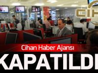 Cihan Haber Ajansı kapatıldı