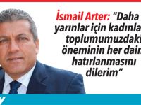 Arter “Daha iyi yarınlar için kadınların toplumumuzdaki öneminin her daim hatırlanmasını dilerim”