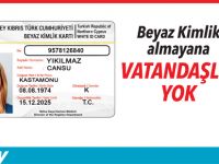 Beyaz Kimlik almayana vatandaşlık yok