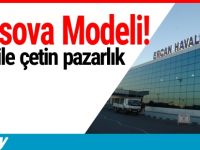 Ercan'a Kosova Modeli!