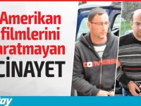 Amerikan filmlerini aratmayan cinayet