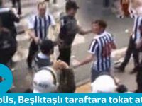 Beşiktaş'taki müdahalede polisten taraftara tokat