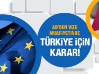 AB'den Türkiye'ye vize muafiyeti için önemli karar!