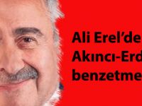 Ali Erel'den Akıncı-Erdoğan benzetmesi!