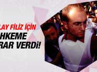 Atalay Filiz için mahkeme karar verdi!