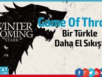 Game of Thrones kadrosunda bir Türk kadını daha