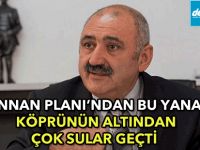 “Annan Planı’ndan bu yana köprünün altından çok sular geçti”