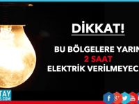 Yarın 2 saatlik elektrik kesintisi olacak