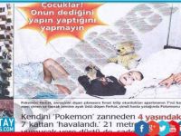 Kendini Pokemon sanıp, pencereden atlayan çocuğa ne oldu?