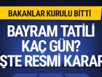 Türkiye'de Bayram Tatili kararı ne Bakanlar Kurulu tatili kaç gün yaptı?