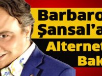 Barbaros Şansal'a alternatif bakış