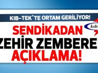 KIB-TEK'te ortam geriliyor... Sendikada zehir zemberek açıklama...