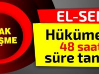 El-Sen Hükümete 48 saat süre tanıdı!