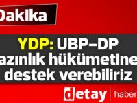 YDP: UBP-DP azınlık hükümetine destek verebiliriz