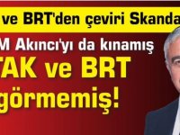 TAK ve BRT'den çeviri Skandalı... ELAM Akıncı'yı da kınadı TAK ve BRT ise görmedi!