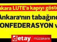 “Ankara’nın tabağında konfederasyon var” Ankara Lute'a kapıyı gösterdi!