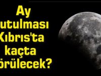 Yılın ilk ay tutulması bu akşam! Ay tutulması Kıbrıs'ta kaçta görülecek?