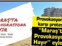 “Maraş’ta  Provokasyona Hayır’’ eylemi yapılacak