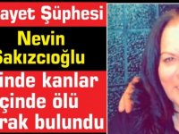 Nevin  Sakızcıoğlu'nun ölümünde cinayet şüphesi