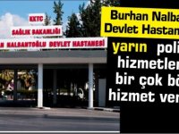 “Burhan Nalbantoğlu Devlet Hastanesi’nde yarın  poliklinik hizmetleri ve bir çok bölüm hizmet verecek”