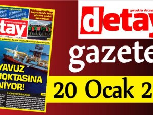 Detay Gazetes 20 Ocak 2020'de ne yazdı?