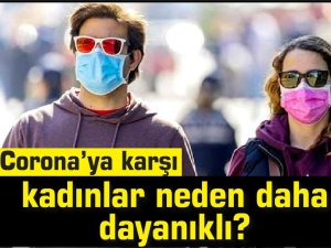 Kadınlar virüse karşı neden daha dayanıklı ?