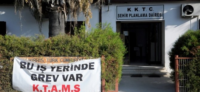 KTAMS ‘ın Trafik Dairesi İle Şehir Planlama Dairesi’ndeki Grevi Sürüyor